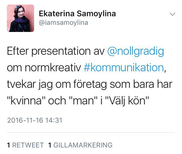 Tweet av Ekaterina Samoylina: Efter presentation om normkreativ kommunikation tvekar jag om företag som bara har "kvinna" och "man" i "Välj kön".